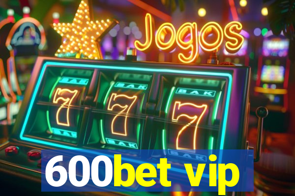 600bet vip